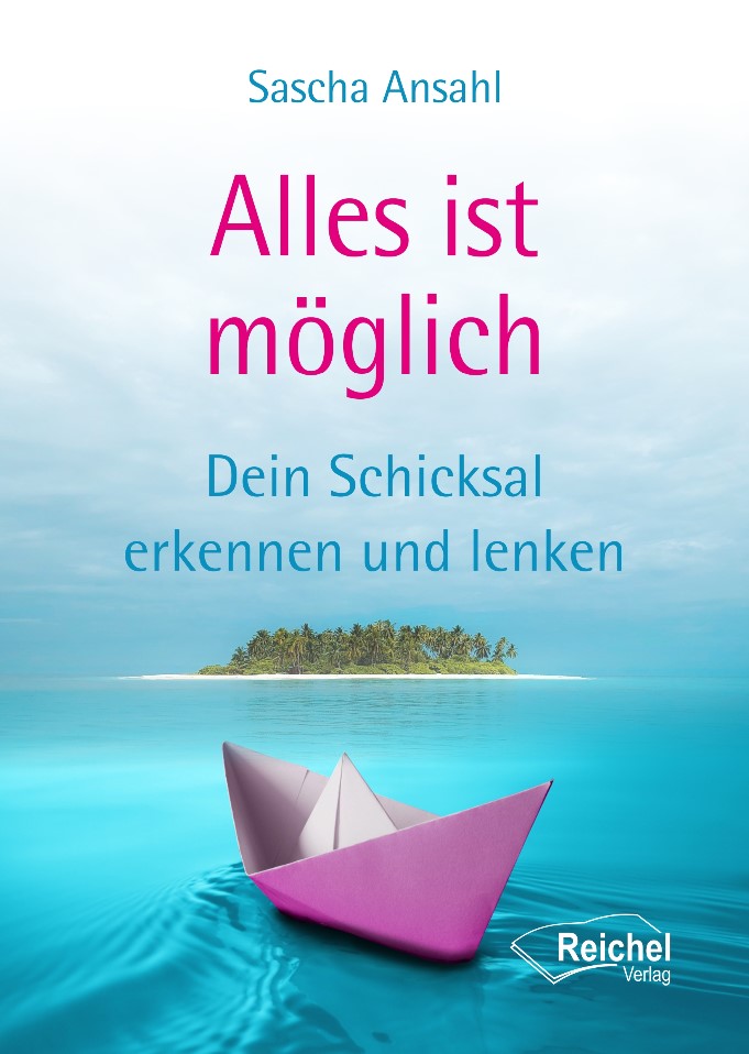 Alles ist möglich Dein Schicksal erkennen und lenken